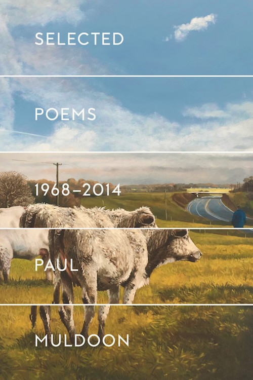 Paul Muldoon's New Selected Poems Reviewed At The… | Poetry Foundation